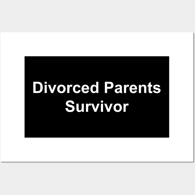 Divorced Parents Survivor Wall Art by TeeAMS